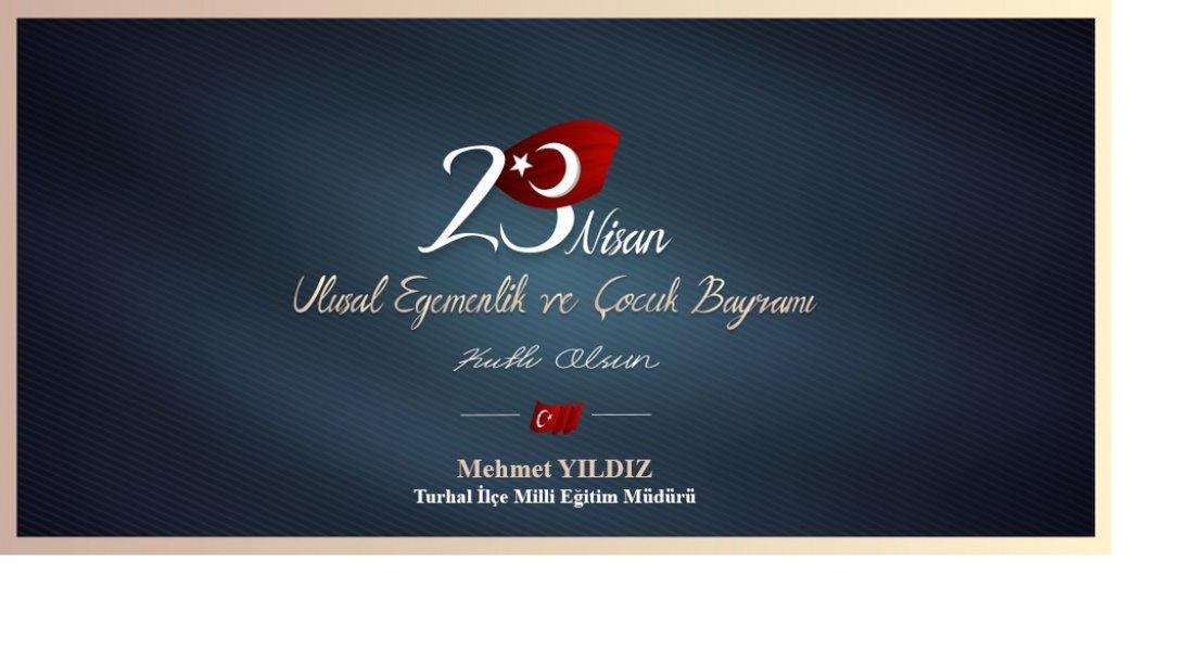 İlçe Milli Eğitim Müdürümüz Mehmet YILDIZ'ın 23 Nisan Ulusal Egemenlik ve Çocuk Bayramı Mesajı