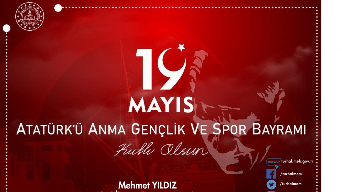 İlçe Milli Eğitim Müdürümüz Mehmet YILDIZ'ın 19 Mayıs Atatürk'ü Anma Gençlik ve Spor Bayramı Mesajı