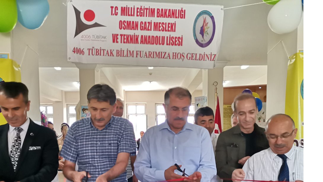 Osman Gazi Mesleki ve Teknik Anadolu Lisesi TÜBİTAK 4006 Bilim Fuarı Açılışı Yapıldı